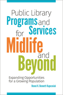 Public Library Programs and Services for Midlife and Beyond: Expanding Opportunities for a Growing Population