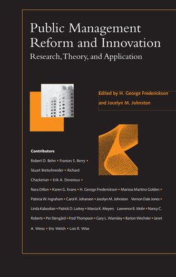 Public Management Reform and Innovation: Research, Theory, and Application - Frederickson, H George, Professor (Editor), and Johnston, Jocelyn (Editor)