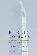 Public No More: A New Path to Excellence for Americaas Public Universities