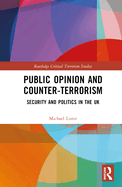 Public Opinion and Counter-Terrorism: Security and Politics in the UK