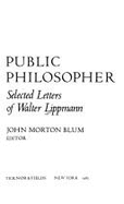 Public Philosopher: Selected Letters of Walter Lippmann