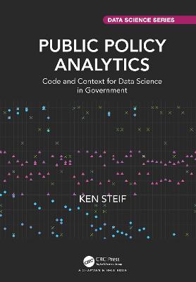 Public Policy Analytics: Code and Context for Data Science in Government - Steif, Ken