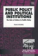 Public Policy and Political Institutions: The Role of Culture in Traffic Policy - Hendriks, Frank