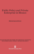 Public Policy and Private Enterprise in Mexico - Vernon, Raymond, Professor (Editor), and Wionczek, Miguel S (Contributions by), and Shelton, David H (Contributions by)