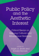 Public Policy and the Aesthetic Interest - Smith, Ralph Alexander, and Berman, Ronald, Professor (Editor)