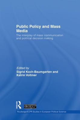 Public Policy and the Mass Media: The Interplay of Mass Communication and Political Decision Making - Blockmans, Wim, and Hoppenbrouwers, Peter