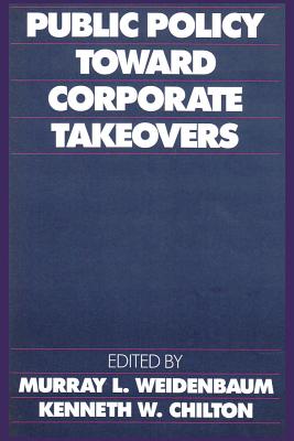 Public Policy Toward Corporate Takeovers - Weidenbaum, Murray (Editor)