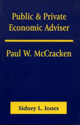 Public & Private Economic Adviser: Paul W. McCracken - Jones, Sidney L