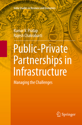 Public-Private Partnerships in Infrastructure: Managing the Challenges - Pratap, Kumar V., and Chakrabarti, Rajesh