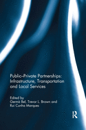 Public-Private Partnerships: Infrastructure, Transportation and Local Services