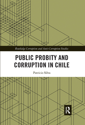 Public Probity and Corruption in Chile - Silva, Patricio