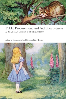 Public Procurement and Aid Effectiveness: A Roadmap Under Construction - Chimia, Annamaria La (Editor), and Trepte, Peter (Editor)