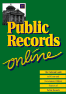 Public Records On-Line: The National Guide to Private and Government Online Sources of Public Records