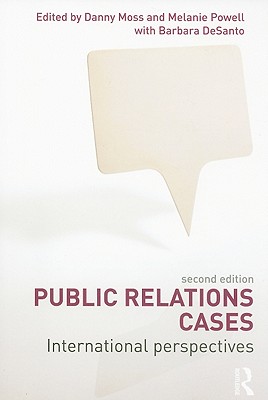 Public Relations Cases: International Perspectives - Moss, Danny, Dr. (Editor), and Desanto, Barbara (Editor)