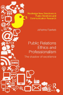 Public Relations Ethics and Professionalism: The Shadow of Excellence