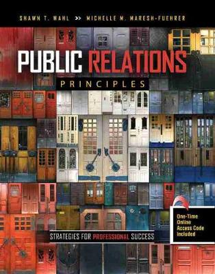 Public Relations Principles: Strategies for Professional Success - Wahl, Shawn T, Dr., and Maresh Fuehrer, Michelle M