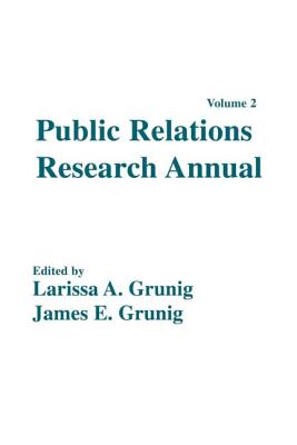 Public Relations Research Annual: Volume 2 - Grunig, Larissa A (Editor), and Grunig, James E (Editor)