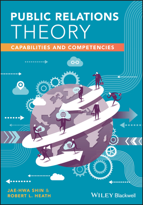 Public Relations Theory: Capabilities and Competencies - Shin, Jae-Hwa, and Heath, Robert L.