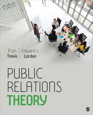 Public Relations Theory - Travis, Eryn S, and Lordan, Edward J