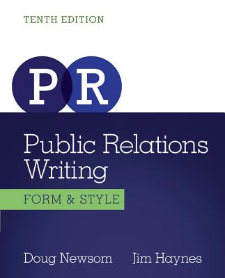 Public Relations Writing: Form and Style - Newsom, Doug, and Haynes, Jim