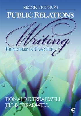 Public Relations Writing: Principles in Practice - Treadwell, Donald, and Treadwell, Jill B