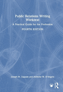 Public Relations Writing Worktext: A Practical Guide for the Profession