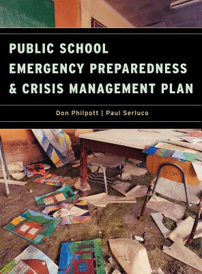 Public School Emergency Preparedness and Crisis Management Plan - Philpott, Don (Editor), and Serluco, Paul (Editor)