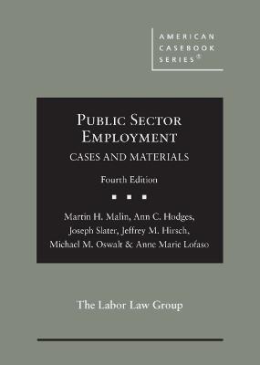 Public Sector Employment: Cases and Materials - Malin, Martin H., and Hodges, Ann C., and Slater, Joseph
