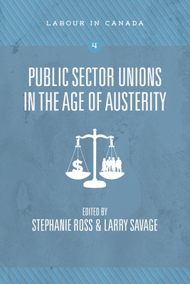 Public Sector Unions in the Age of Austerity - Ross, Stephanie (Editor), and Savage, Larry (Editor)