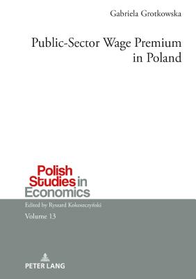 Public-Sector Wage Premium in Poland - Kokoszczy ski, Ryszard, and Grotkowska, Gabriela