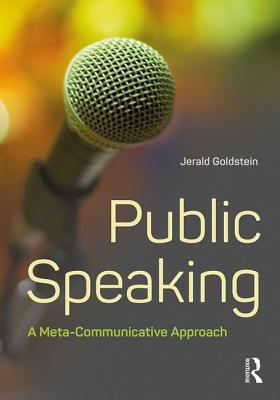 Public Speaking: A Meta-Communicative Approach - Goldstein, Jerald, and Hicks, Rahime