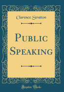 Public Speaking (Classic Reprint)