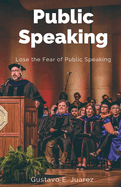 Public Speaking Lose the Fear of Public Speaking