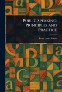 Public Speaking: Principles and Practice