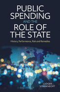 Public Spending and the Role of the State: History, Performance, Risk and Remedies