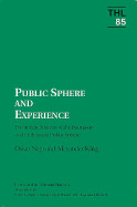 Public Sphere and Experience: Toward an Analysis of the Bourgeois and Proletarian Public Sphere - Negt, Oskar, and Oksiloff, Assenka (Translated by), and Labanyo, Peter (Translated by)