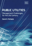 Public Utilities: Management Challenges for the 21st Century - McNabb, David E, Professor