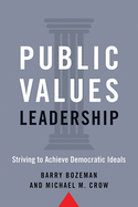 Public Values Leadership: Striving to Achieve Democratic Ideals