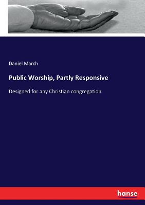 Public Worship, Partly Responsive: Designed for any Christian congregation - March, Daniel