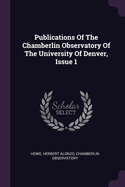 Publications Of The Chamberlin Observatory Of The University Of Denver, Issue 1