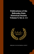 Publications of the Nebraska State Historical Society Volume 9, Ser.2, v.4