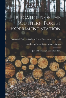 Publications of the Southern Forest Experiment Station: July 1921 Through December 1954.; no.108 - Southern Forest Experiment Station (New (Creator)