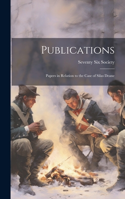 Publications: Papers in Relation to the Case of Silas Deane - Seventy Six Society (Creator)