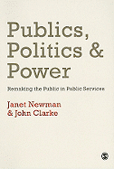 Publics, Politics and Power: Remaking the Public in Public Services