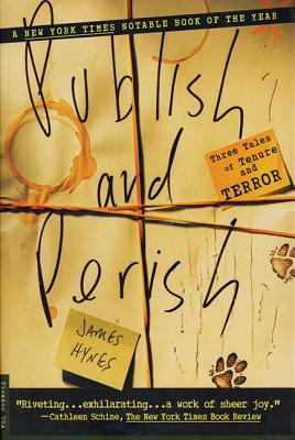 Publish and Perish: Three Tales of Tenure and Terror - Hynes, James