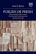 Publish or Perish: Perceived Benefits Versus Unintended Consequences, Second Edition