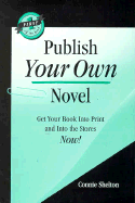 Publish Your Own Novel - Shelton, Connie, and Ellison, Lee (Editor)