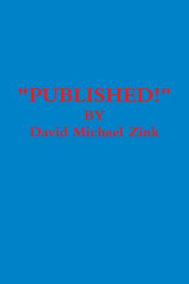 "Published!" - Zink, David Michael