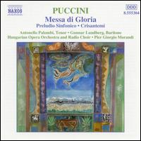 Puccini: Messa di Gloria; Preludio Sinfonico; Crisantemi - Gunnar Lundberg (baritone); Hungarian Radio Chorus (choir, chorus); Pier Giorgio Morandi (conductor)