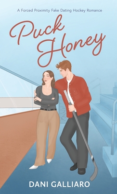 Puck Honey: A Forced Proximity Fake Dating Hockey Romance - Galliaro, Dani